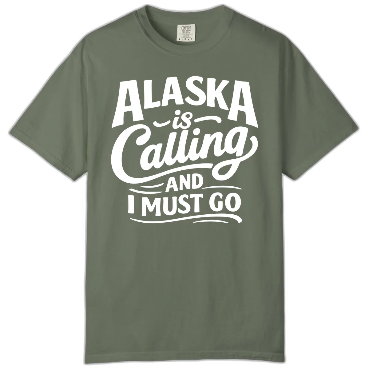 Alaska Calling Hand Lettered Typography Comfort Color in Moss