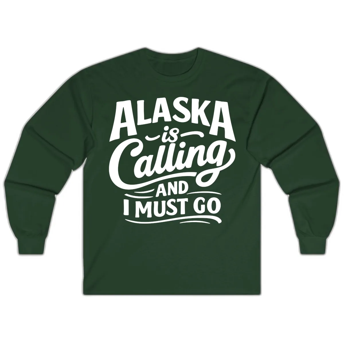 Alaska Calling Hand Lettered Typography Long Sleeve in Forest Green