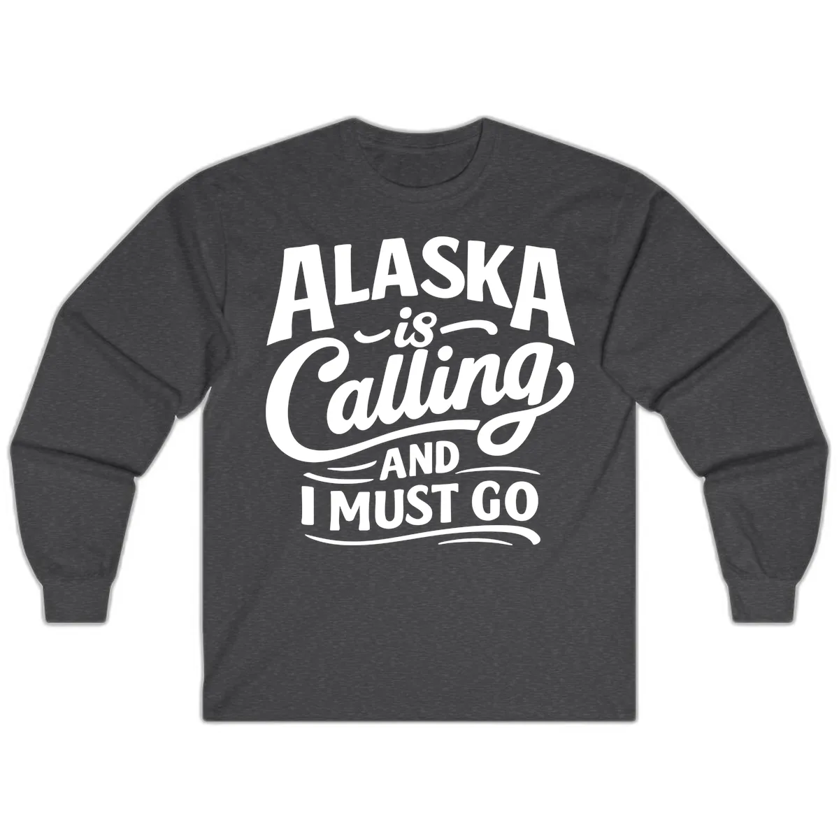 Alaska Calling Hand Lettered Typography Long Sleeve in Dark Heather