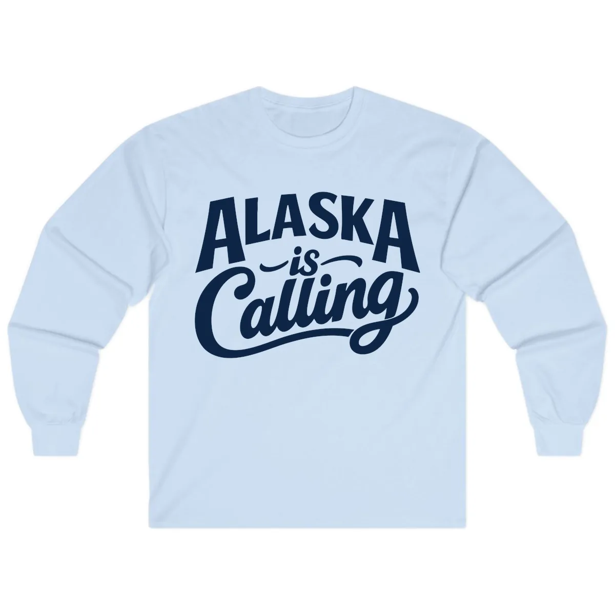 Alaska Is Calling Mixed Typography Design Long Sleeve in Light Blue