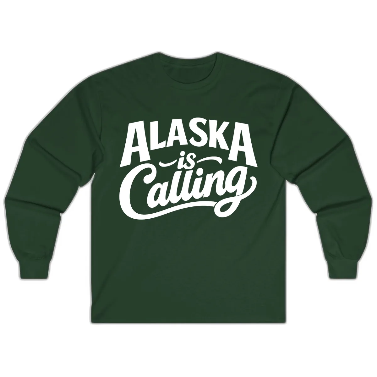 Alaska Is Calling Mixed Typography Design Long Sleeve in Forest Green