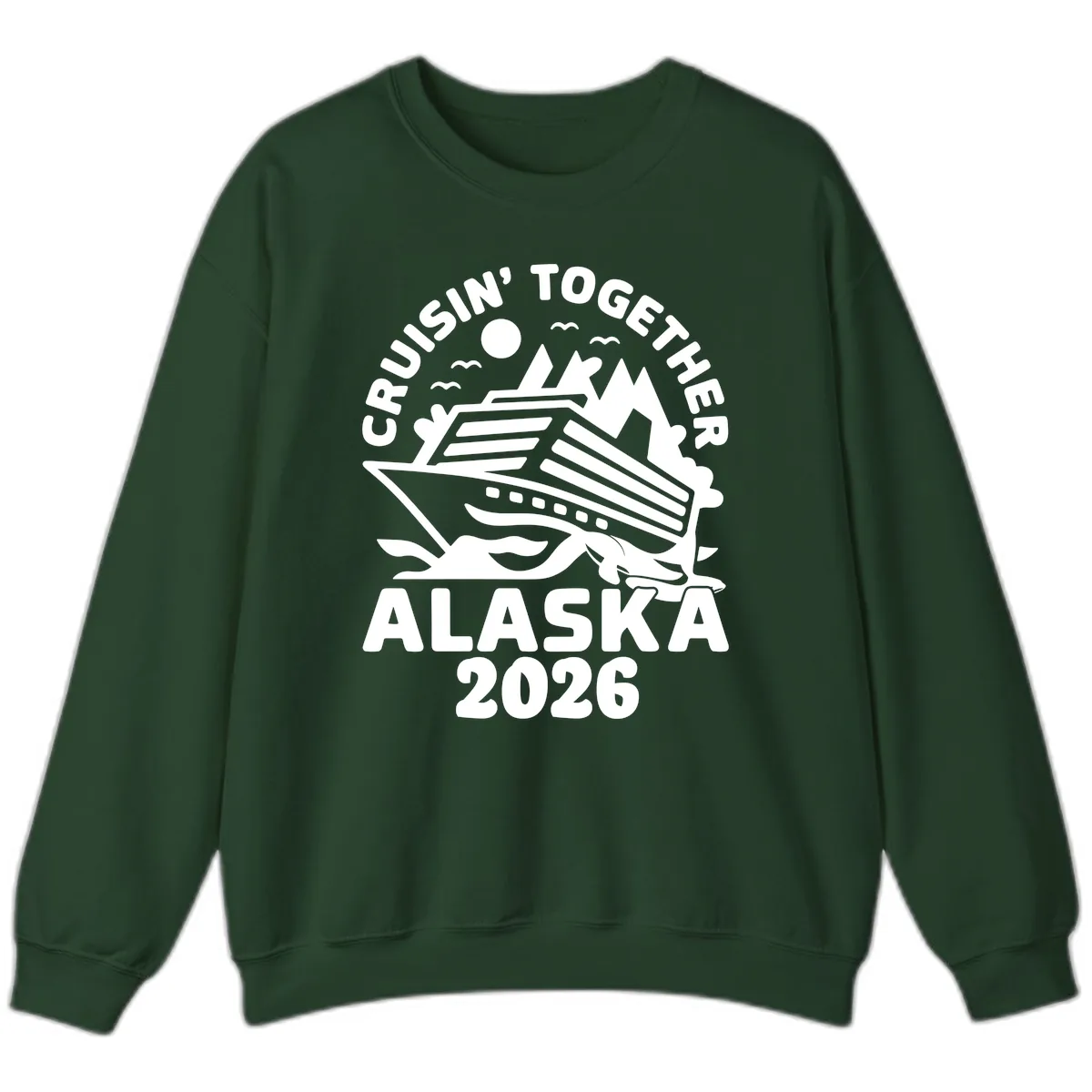 Cruisin' Together Alaska 2026 Scenic Sweatshirt in Forest Green