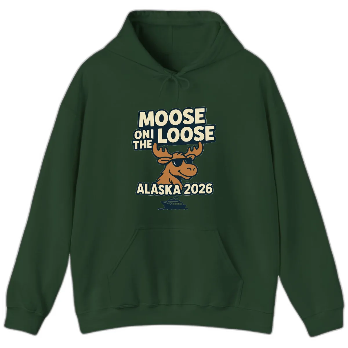 Moose On The Loose Alaska 2026 Cruise Design Hoodie in Forest Green