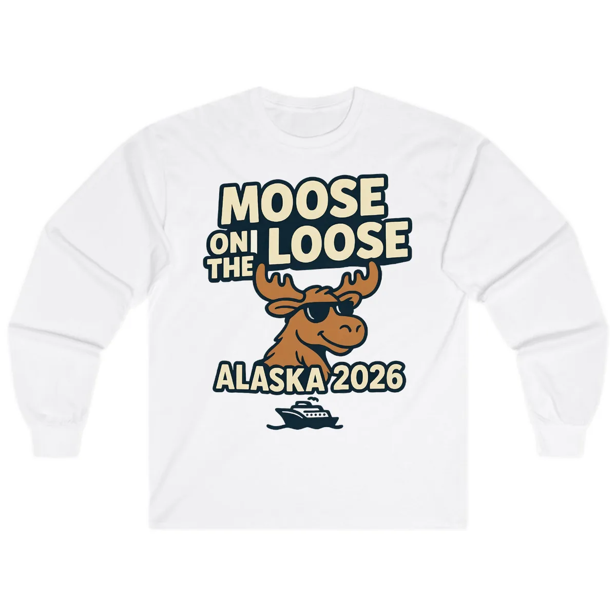 Moose On The Loose Alaska 2026 Cruise Design Long Sleeve in White