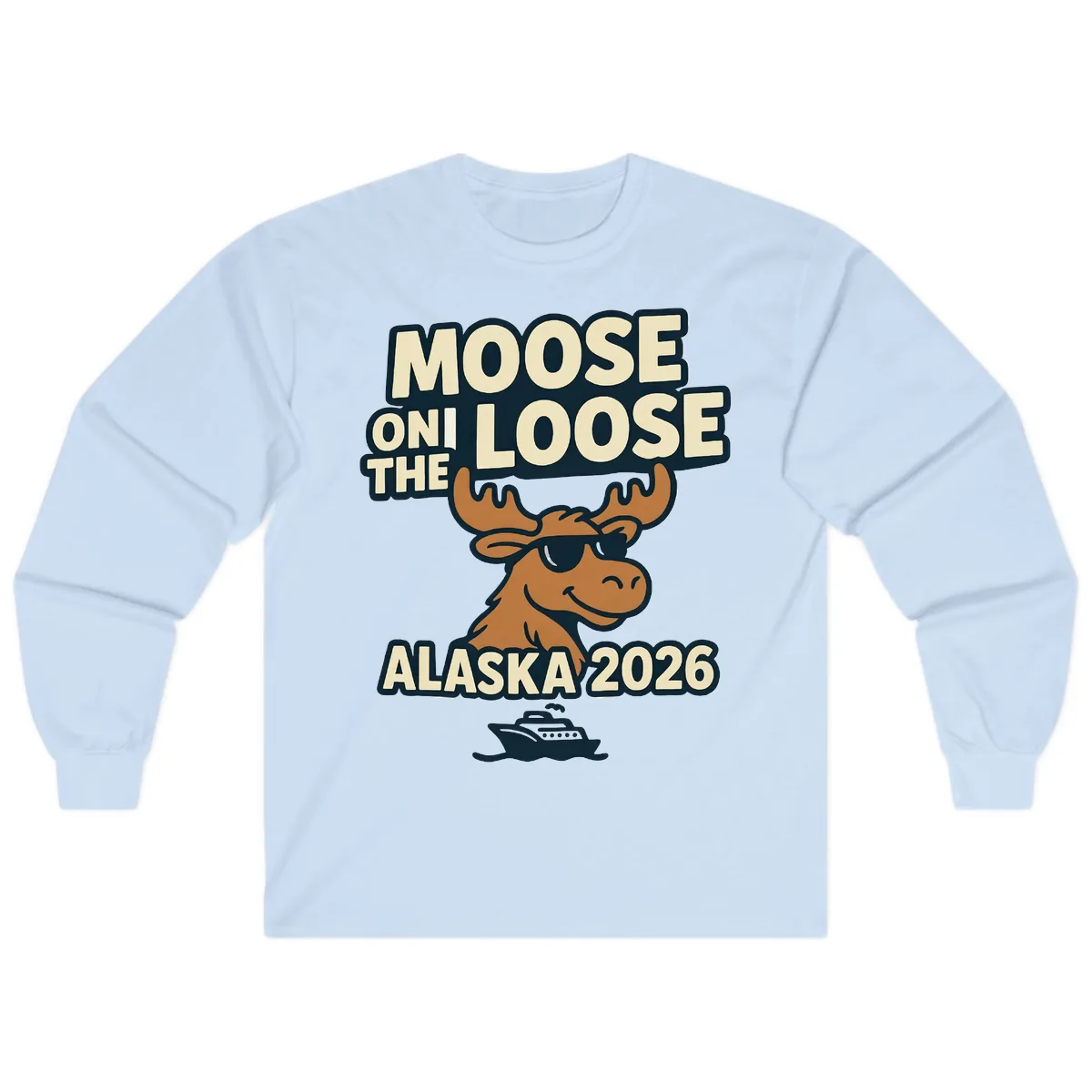 Moose On The Loose Alaska 2026 Cruise Design Long Sleeve in Light Blue