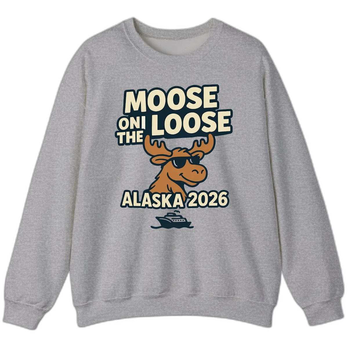 Moose On The Loose Alaska 2026 Cruise Design Sweatshirt in Sport Grey