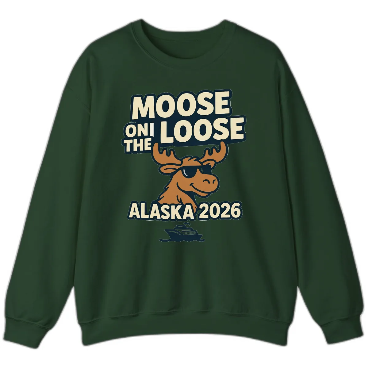 Moose On The Loose Alaska 2026 Cruise Design Sweatshirt in Forest Green