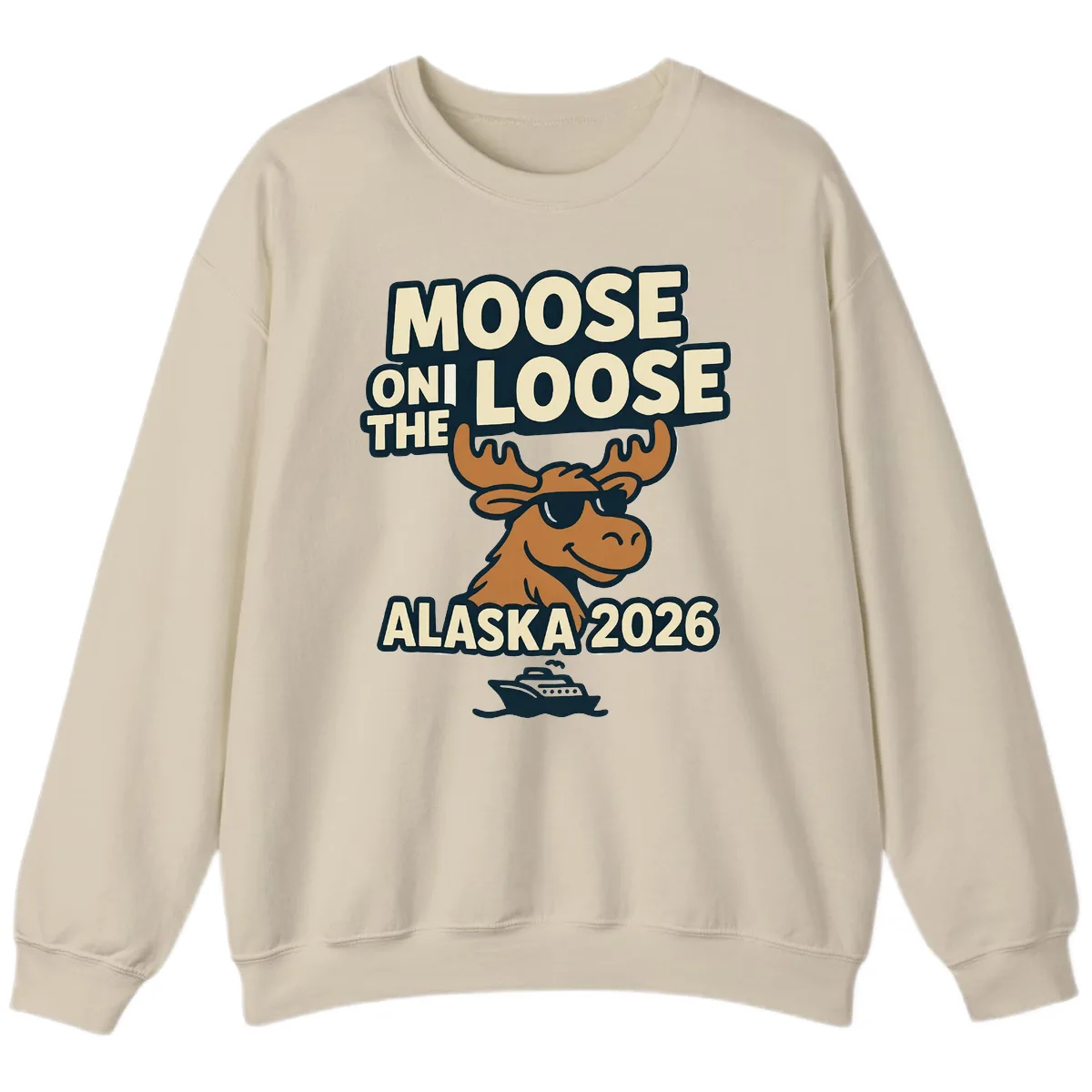 Moose On The Loose Alaska 2026 Cruise Design Sweatshirt in Sand