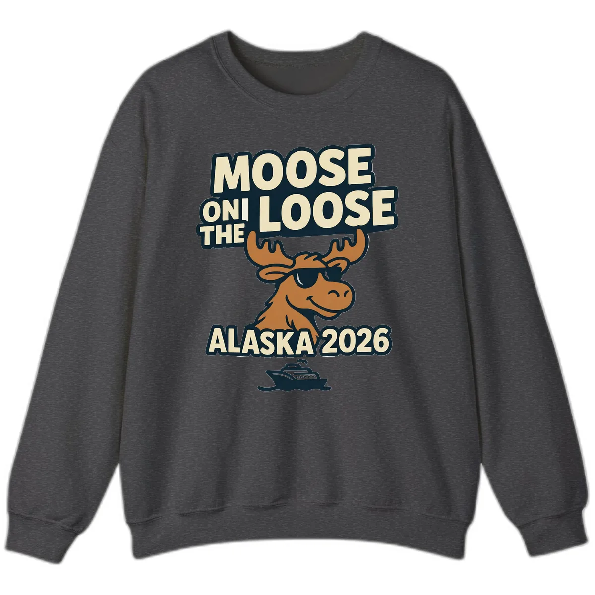 Moose On The Loose Alaska 2026 Cruise Design Sweatshirt in Dark Heather