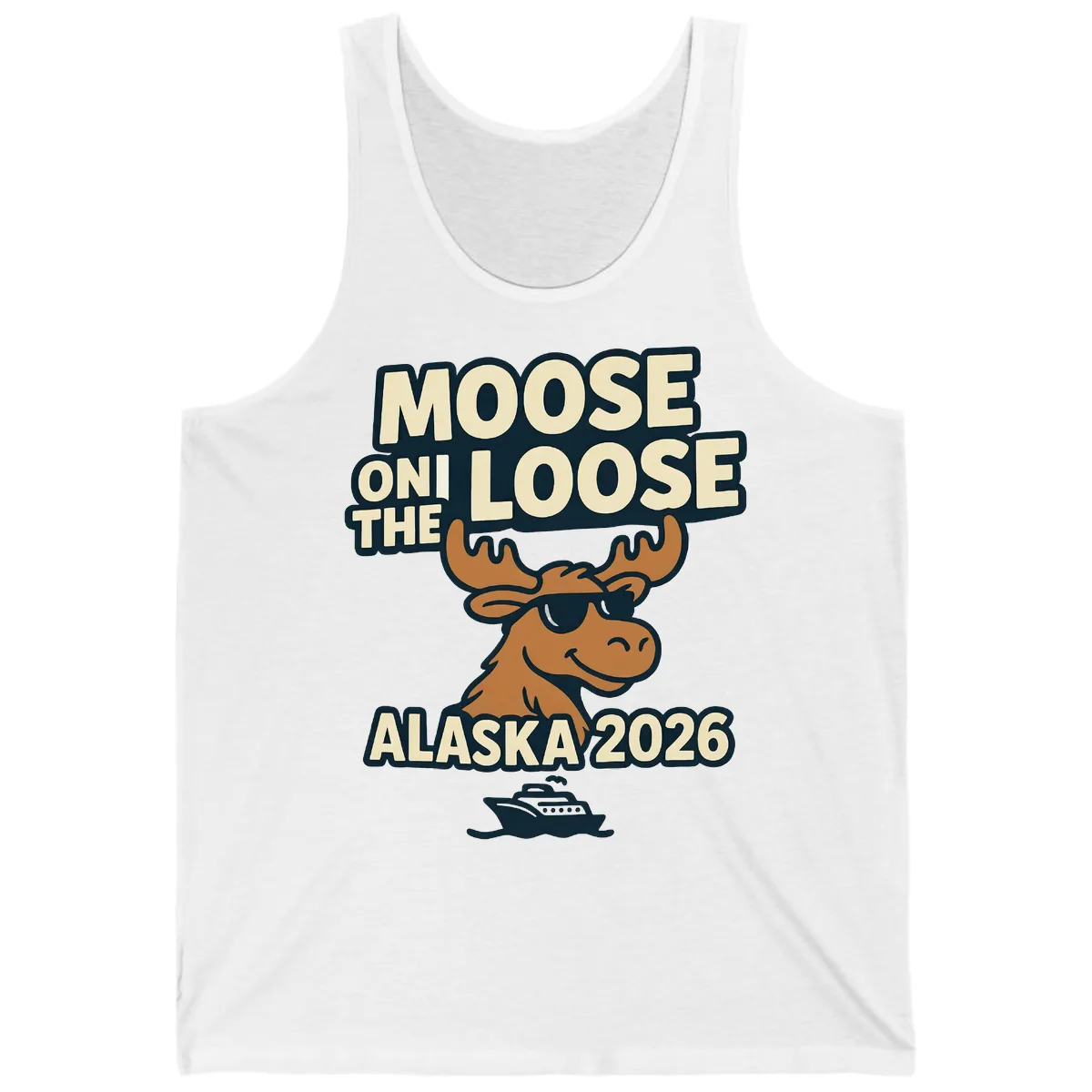 Moose On The Loose Alaska 2026 Cruise Design Tank in White
