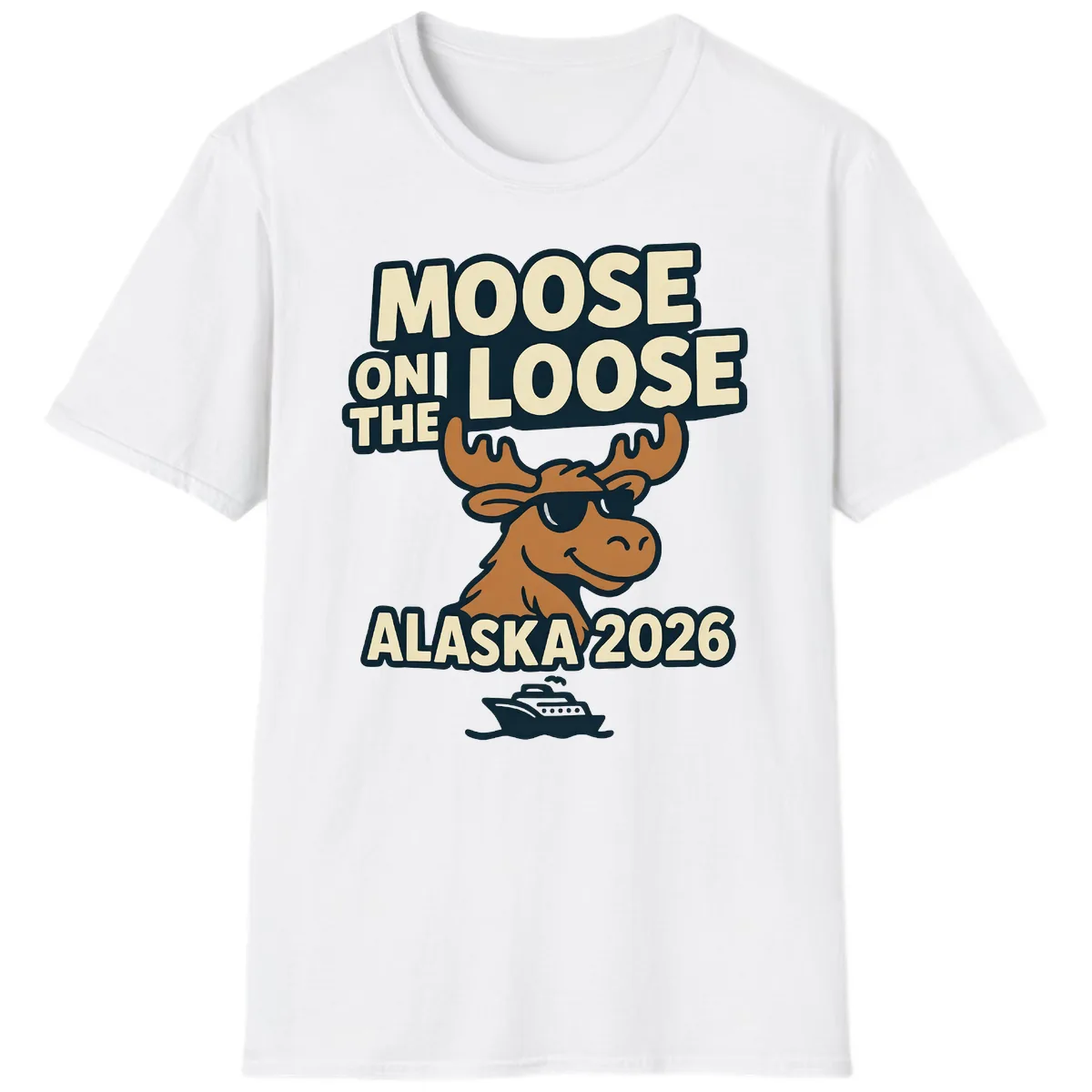 Moose On The Loose Alaska 2026 Cruise Design T-Shirt in White