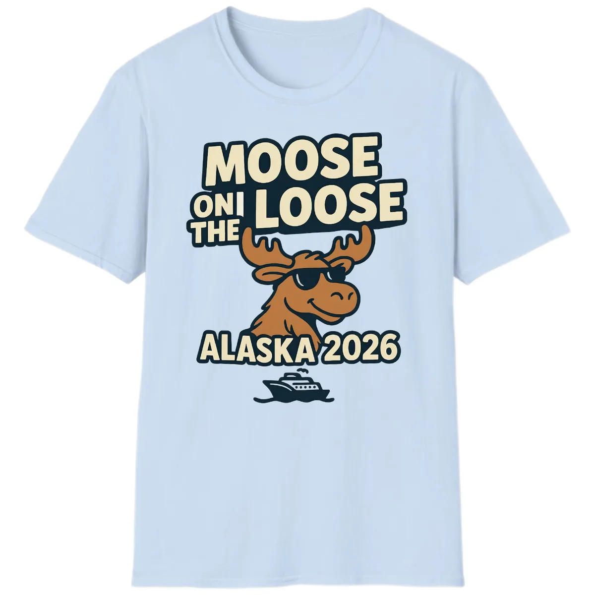 Moose On The Loose Alaska 2026 Cruise Design T-Shirt in Light Blue