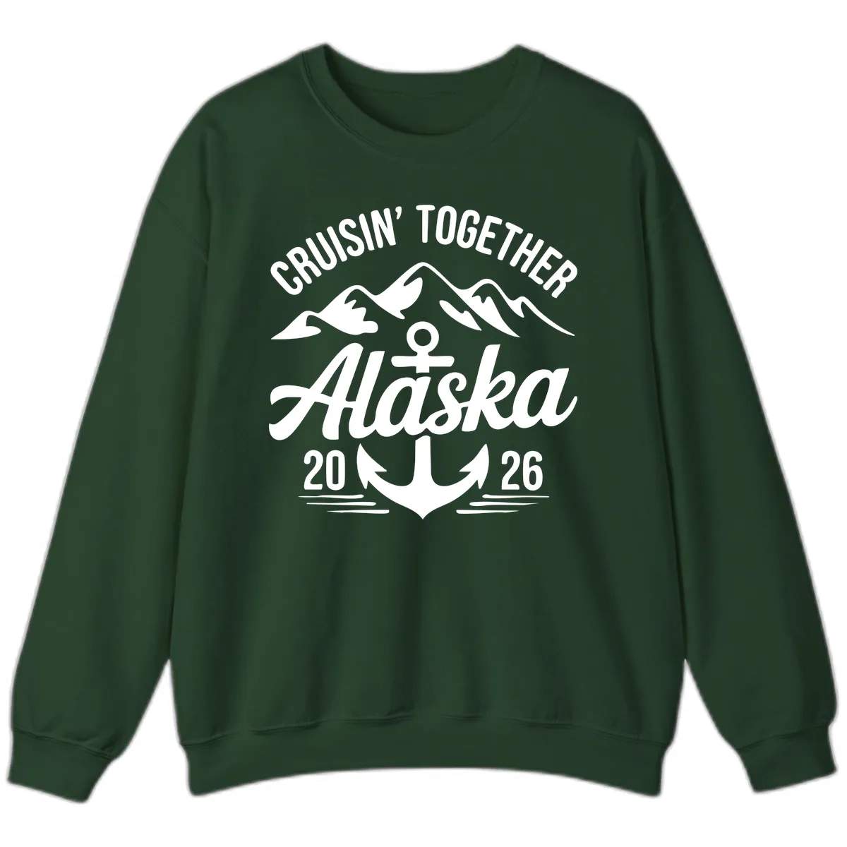 Cruisin' Together Alaska 2026 Anchor Design Sweatshirt in Forest Green