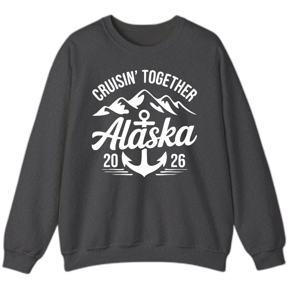 Cruisin' Together Alaska 2026 Anchor Design Sweatshirt in Dark Heather