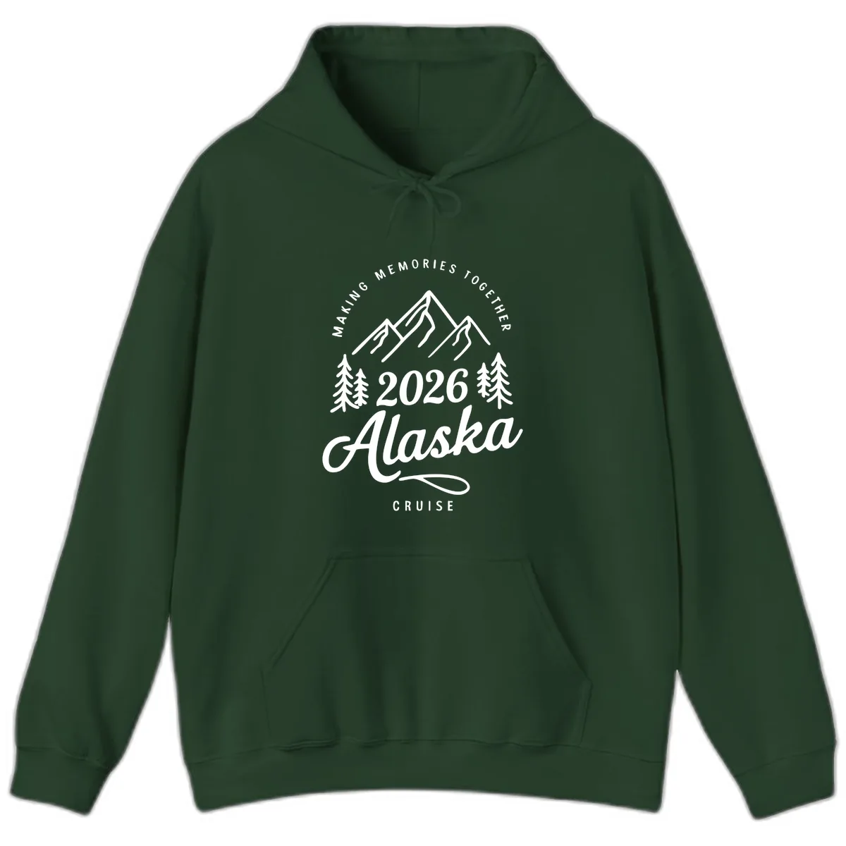 Making Memories Together Alaska Cruise 2026 Design Hoodie in Forest Green