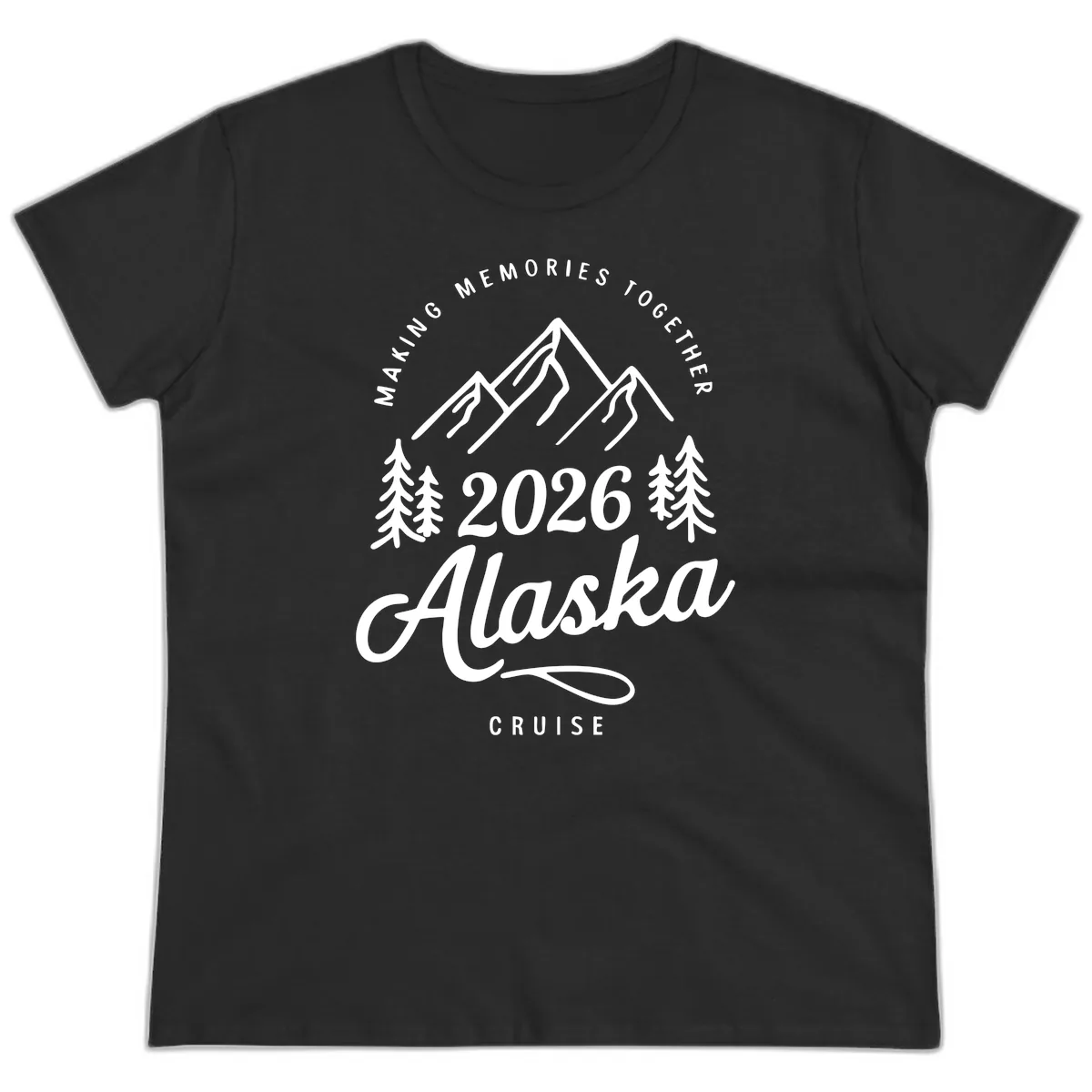 Making Memories Together Alaska Cruise 2026 Design Ladies Tee in Black