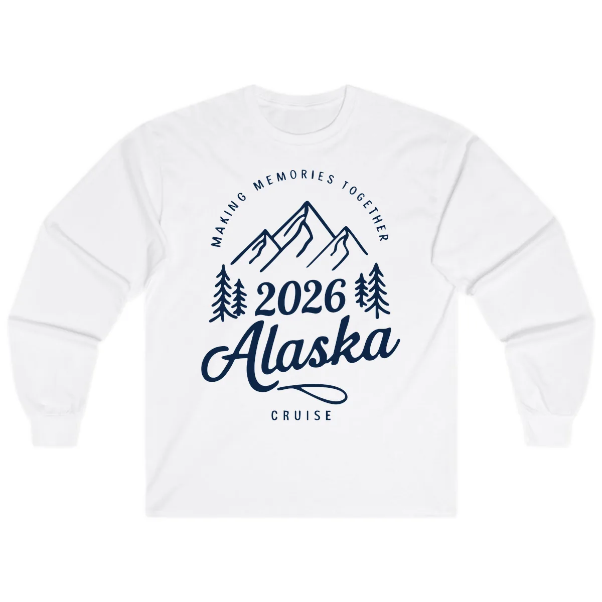 Making Memories Together Alaska Cruise 2026 Design Long Sleeve in White