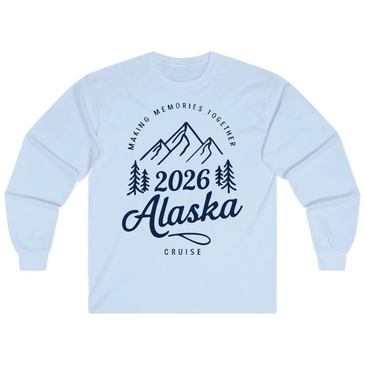 Making Memories Together Alaska Cruise 2026 Design Long Sleeve in Light Blue