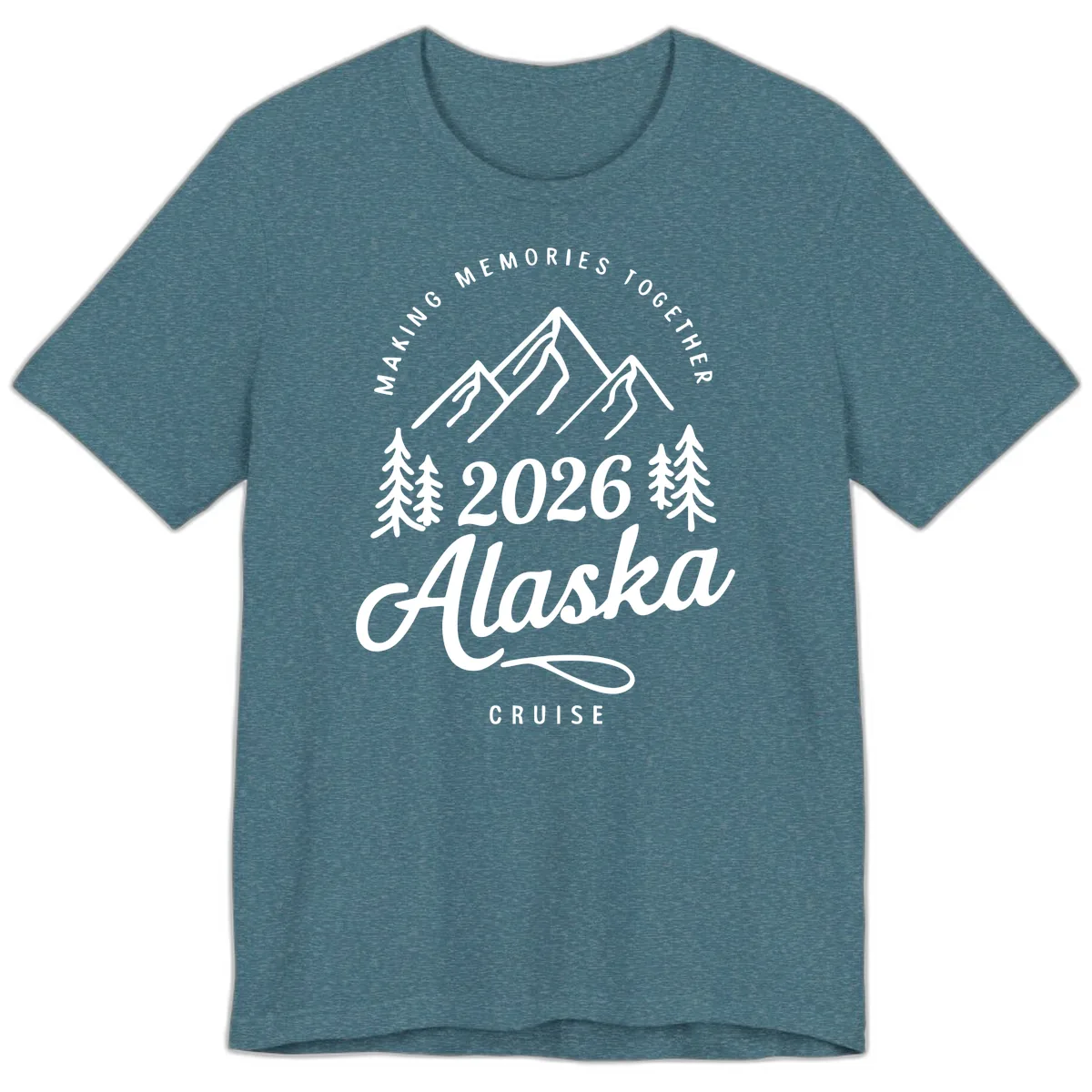 Making Memories Together Alaska Cruise 2026 Design Premium T-Shirt in Heather Deep Teal
