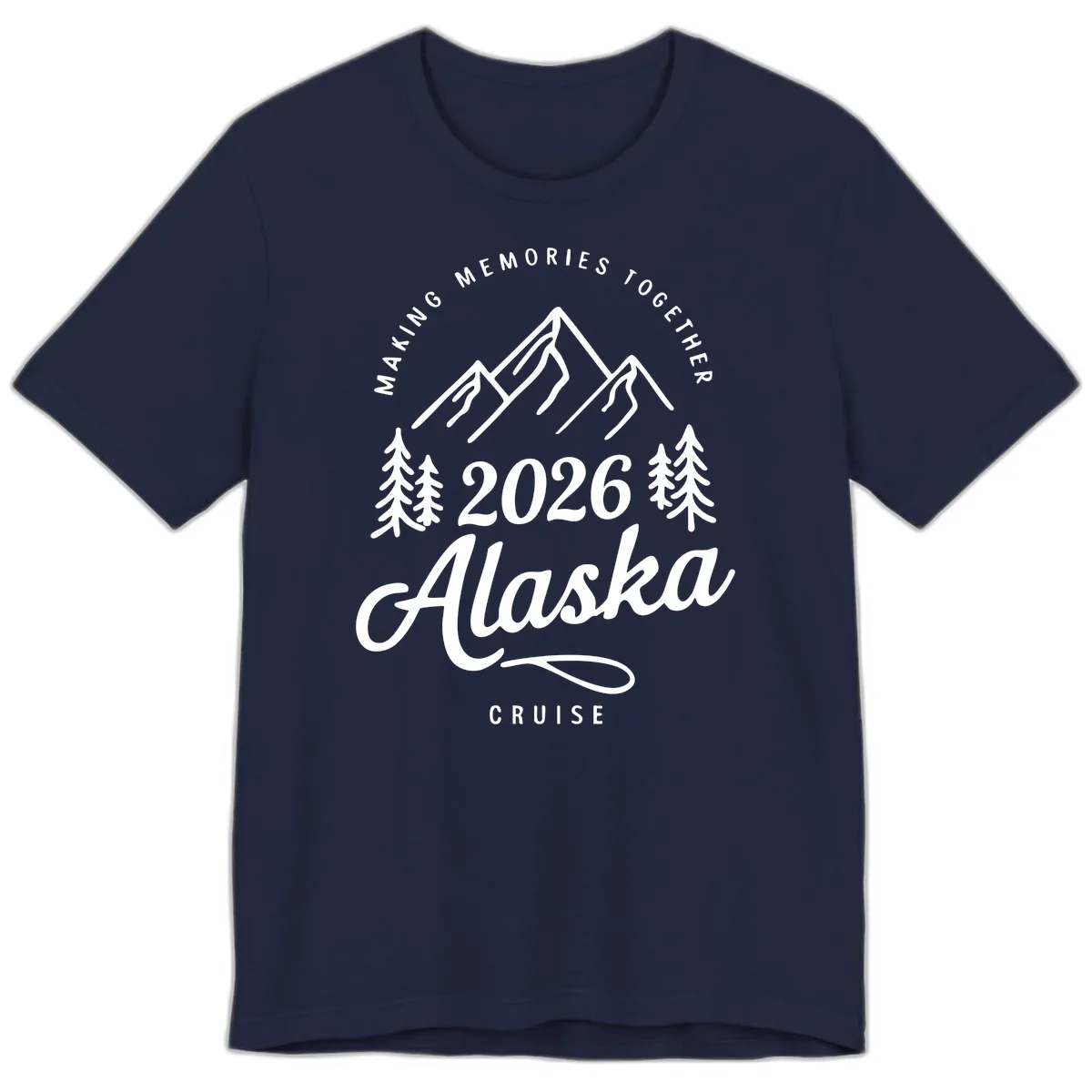 Making Memories Together Alaska Cruise 2026 Design Premium T-Shirt in Navy