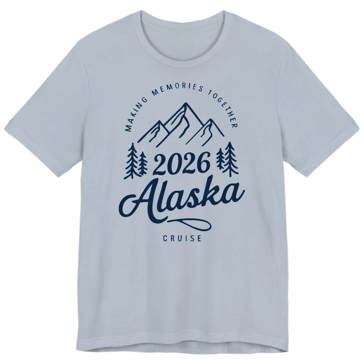 Making Memories Together Alaska Cruise 2026 Design Premium T-Shirt in Light Blue