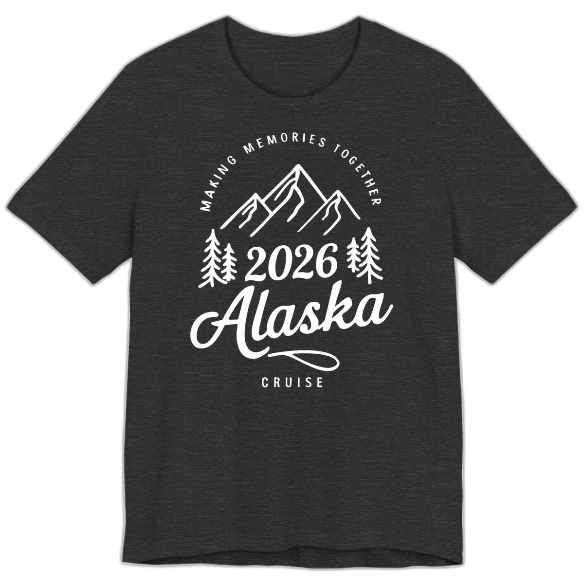 Making Memories Together Alaska Cruise 2026 Design Premium T-Shirt in Dark Grey Heather