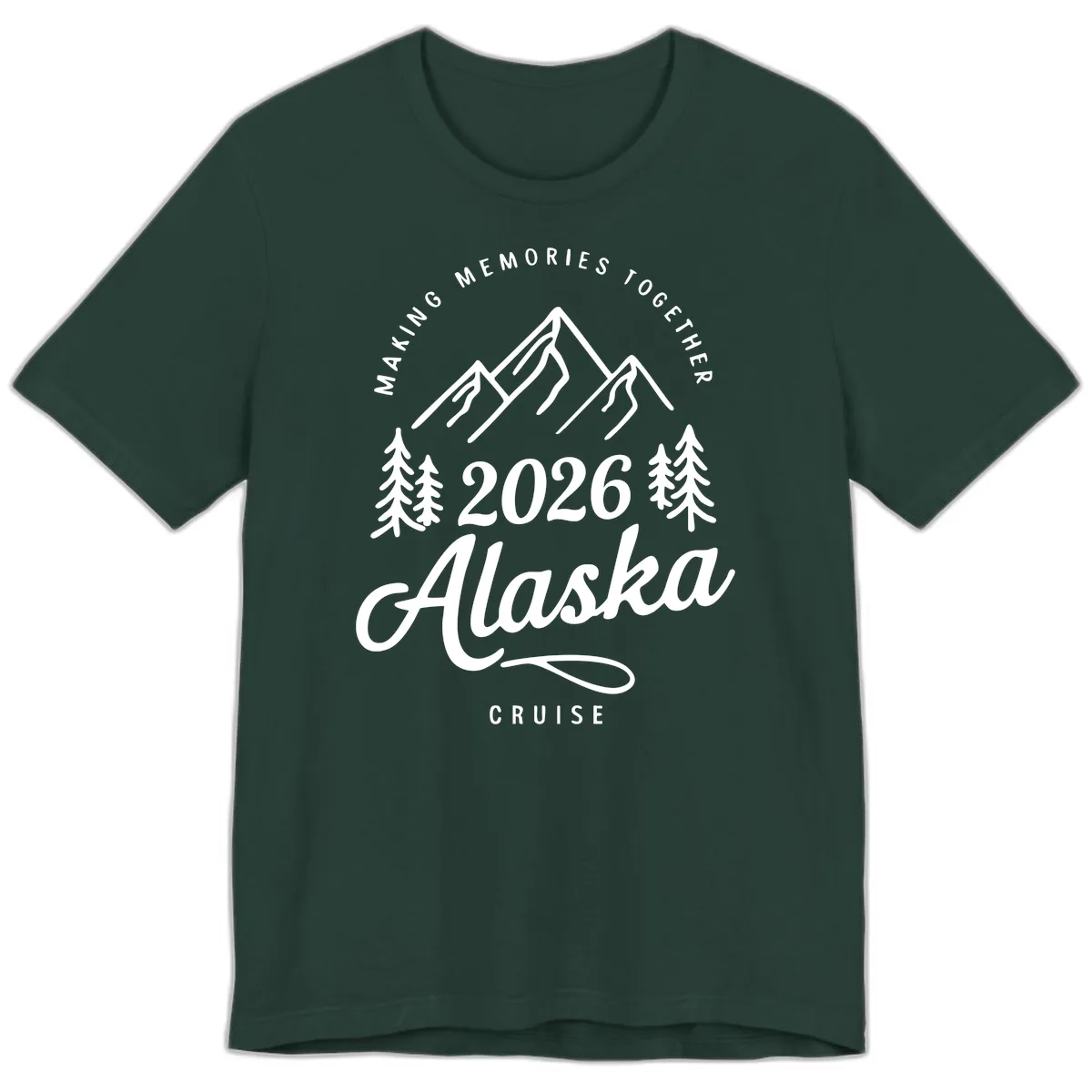 Making Memories Together Alaska Cruise 2026 Design Premium T-Shirt in Forest