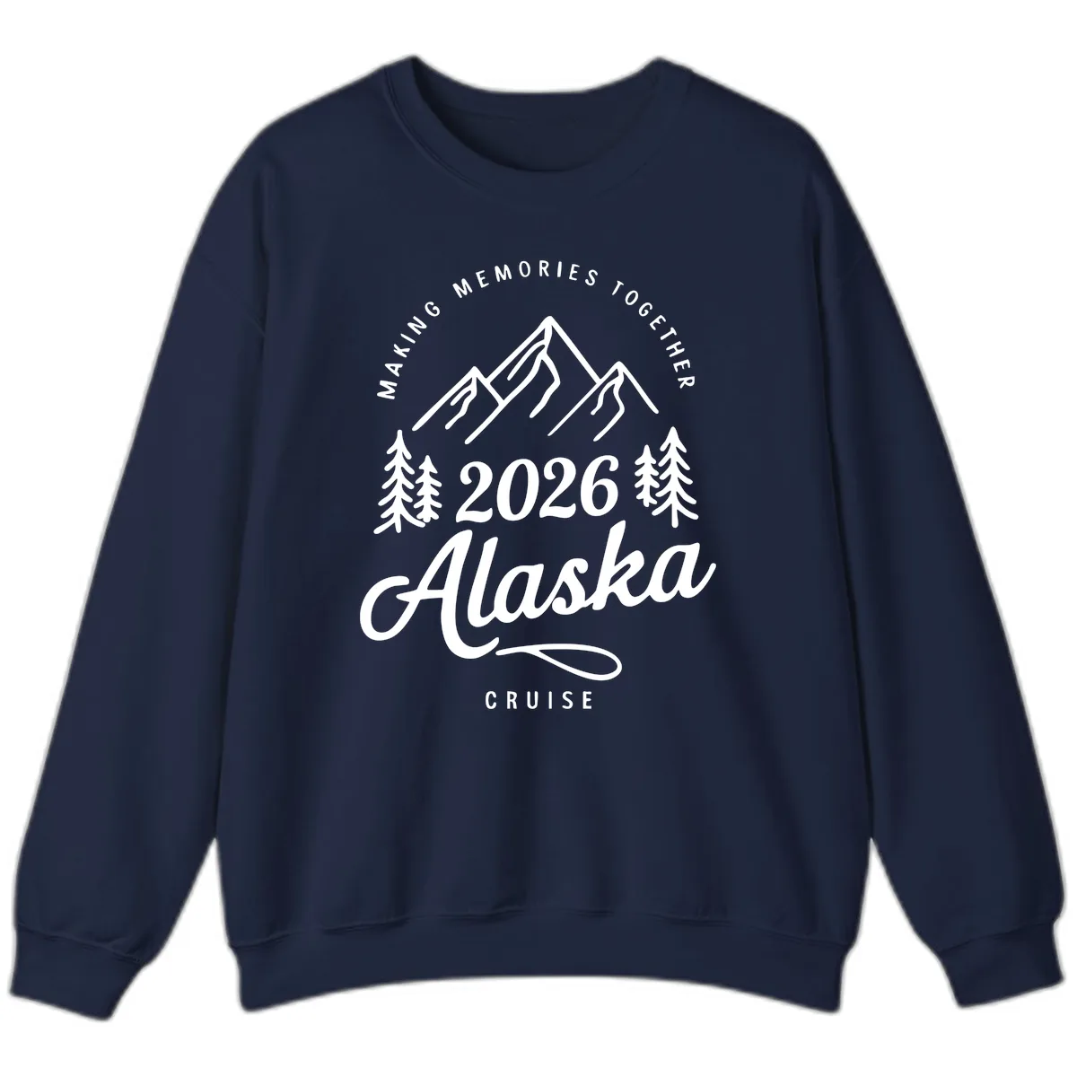Making Memories Together Alaska Cruise 2026 Design Sweatshirt in Navy