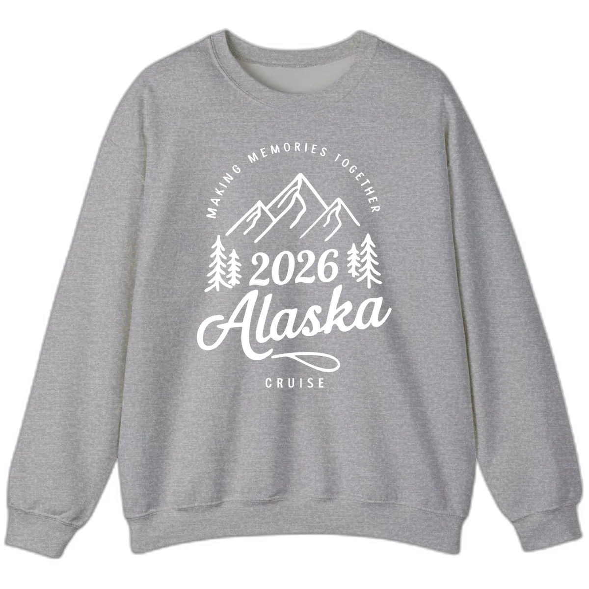 Making Memories Together Alaska Cruise 2026 Design Sweatshirt in Sport Grey