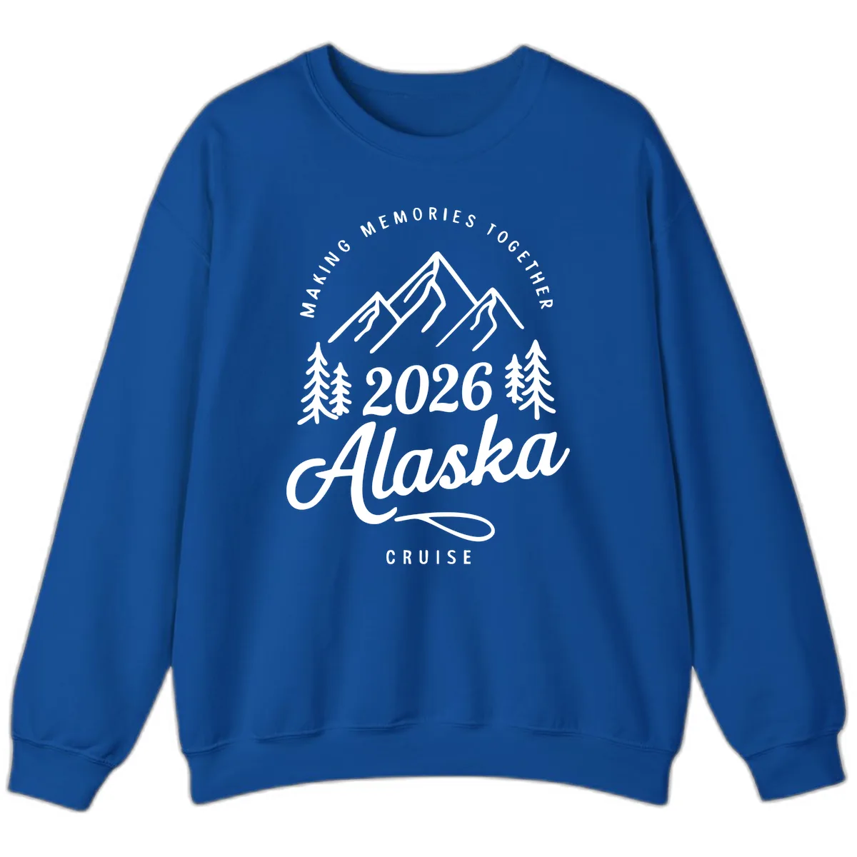 Making Memories Together Alaska Cruise 2026 Design Sweatshirt in Royal