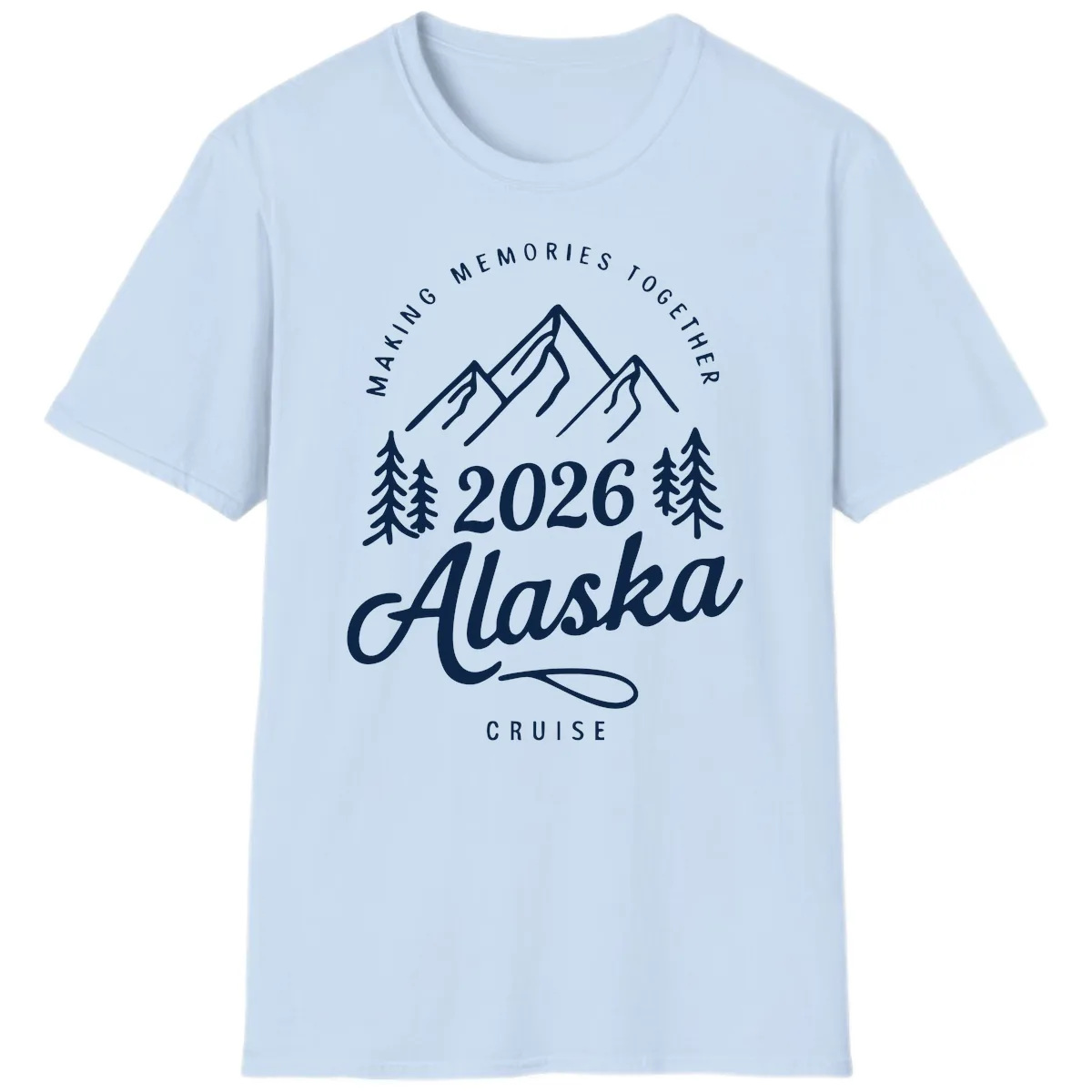 Making Memories Together Alaska Cruise 2026 Design T-Shirt in Light Blue