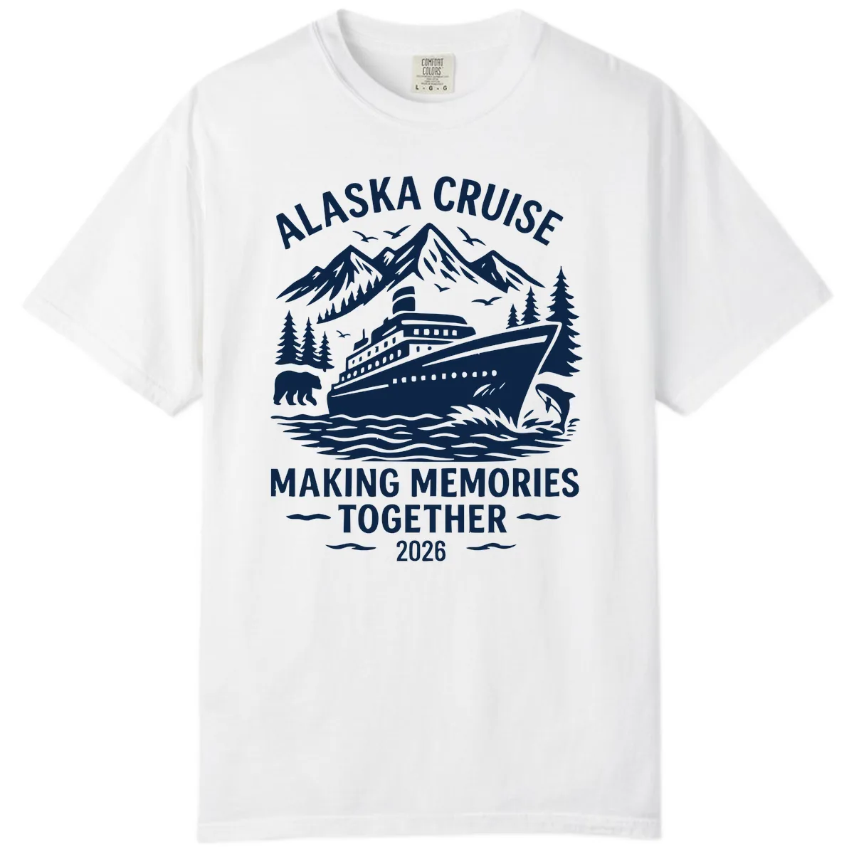 Alaska Cruise Making Memories Together 2026 Comfort Color in White