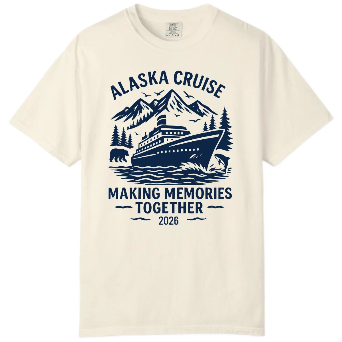 Alaska Cruise Making Memories Together 2026 Comfort Color in Ivory