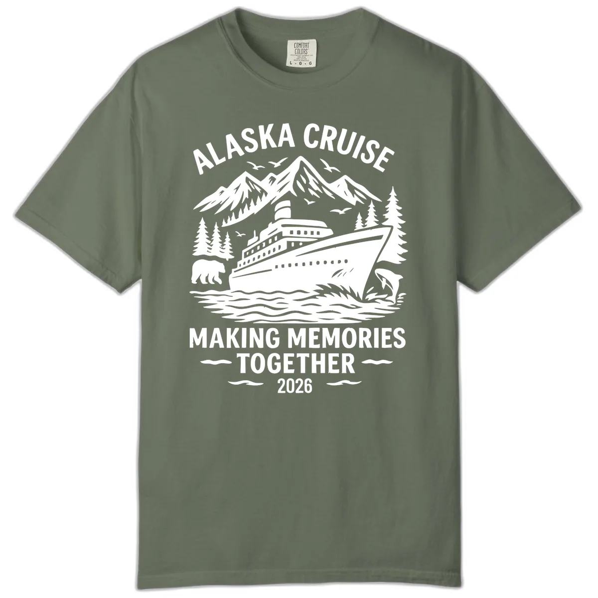 Alaska Cruise Making Memories Together 2026 Comfort Color in Moss