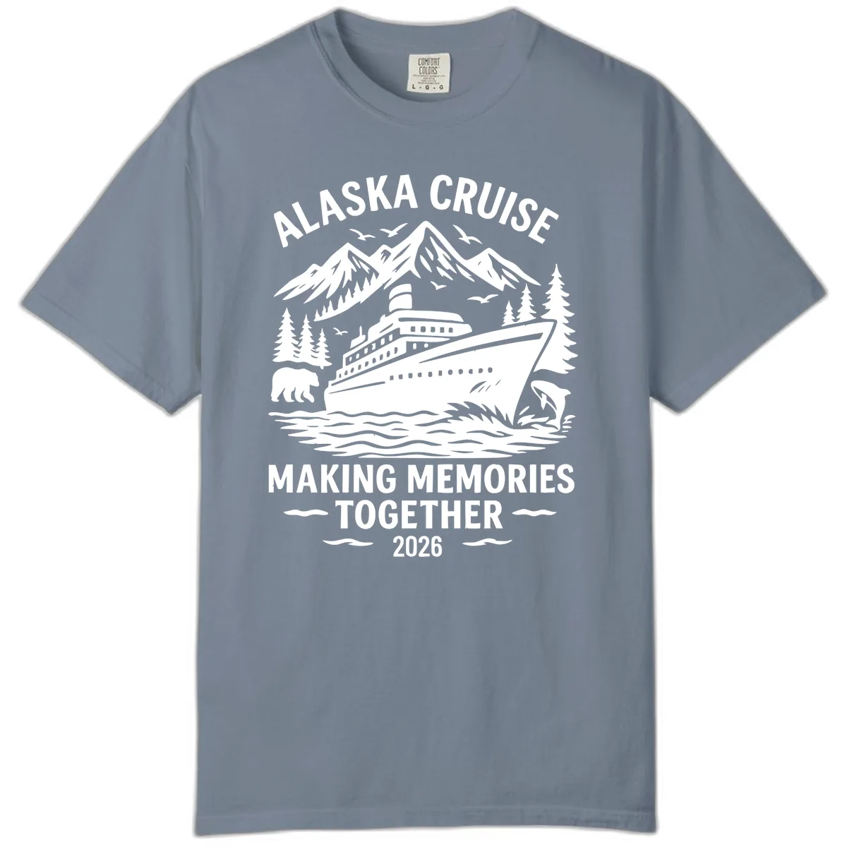 Alaska Cruise Making Memories Together 2026 Comfort Color in Blue Jean