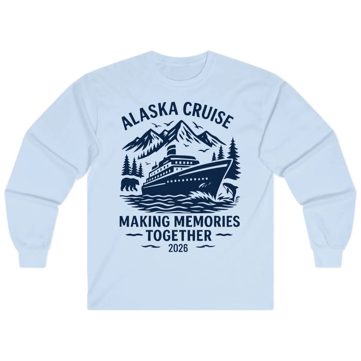 Alaska Cruise Making Memories Together 2026 Long Sleeve in Light Blue