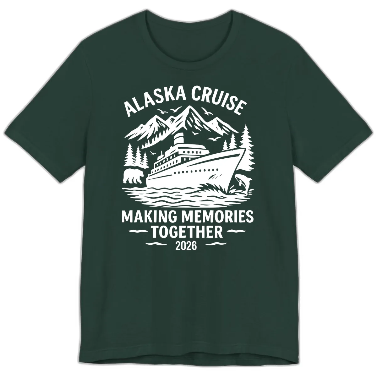 Alaska Cruise Making Memories Together 2026 Premium T-Shirt in Forest