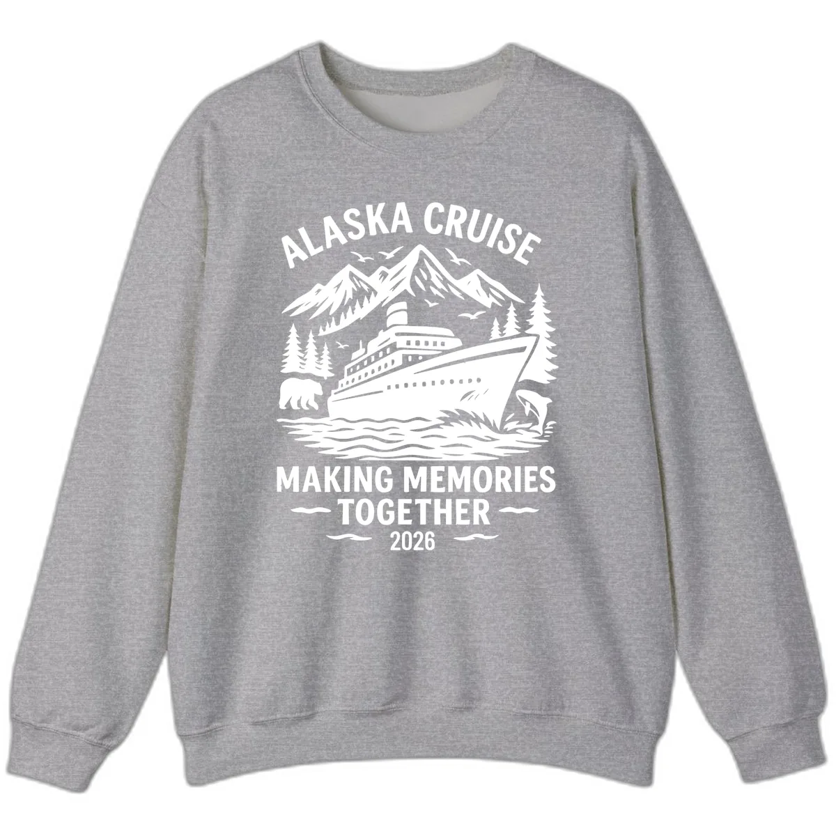 Alaska Cruise Making Memories Together 2026 Sweatshirt in Sport Grey