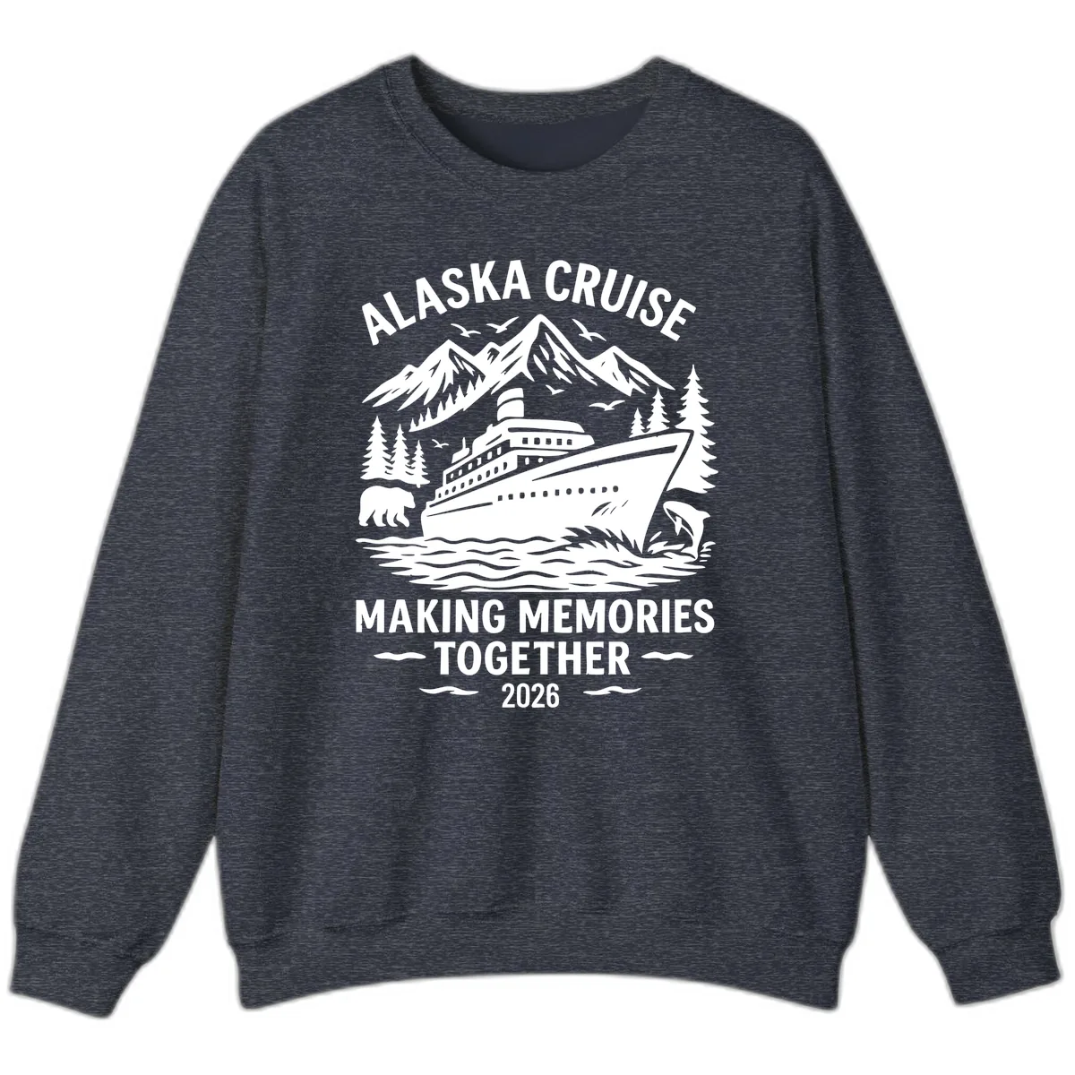 Alaska Cruise Making Memories Together 2026 Sweatshirt in Heather Sport Dark Navy