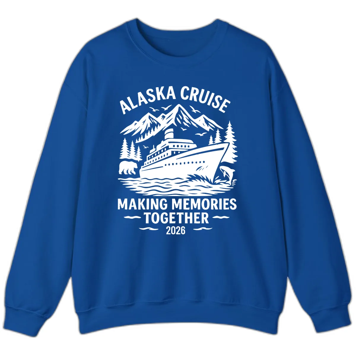 Alaska Cruise Making Memories Together 2026 Sweatshirt in Royal