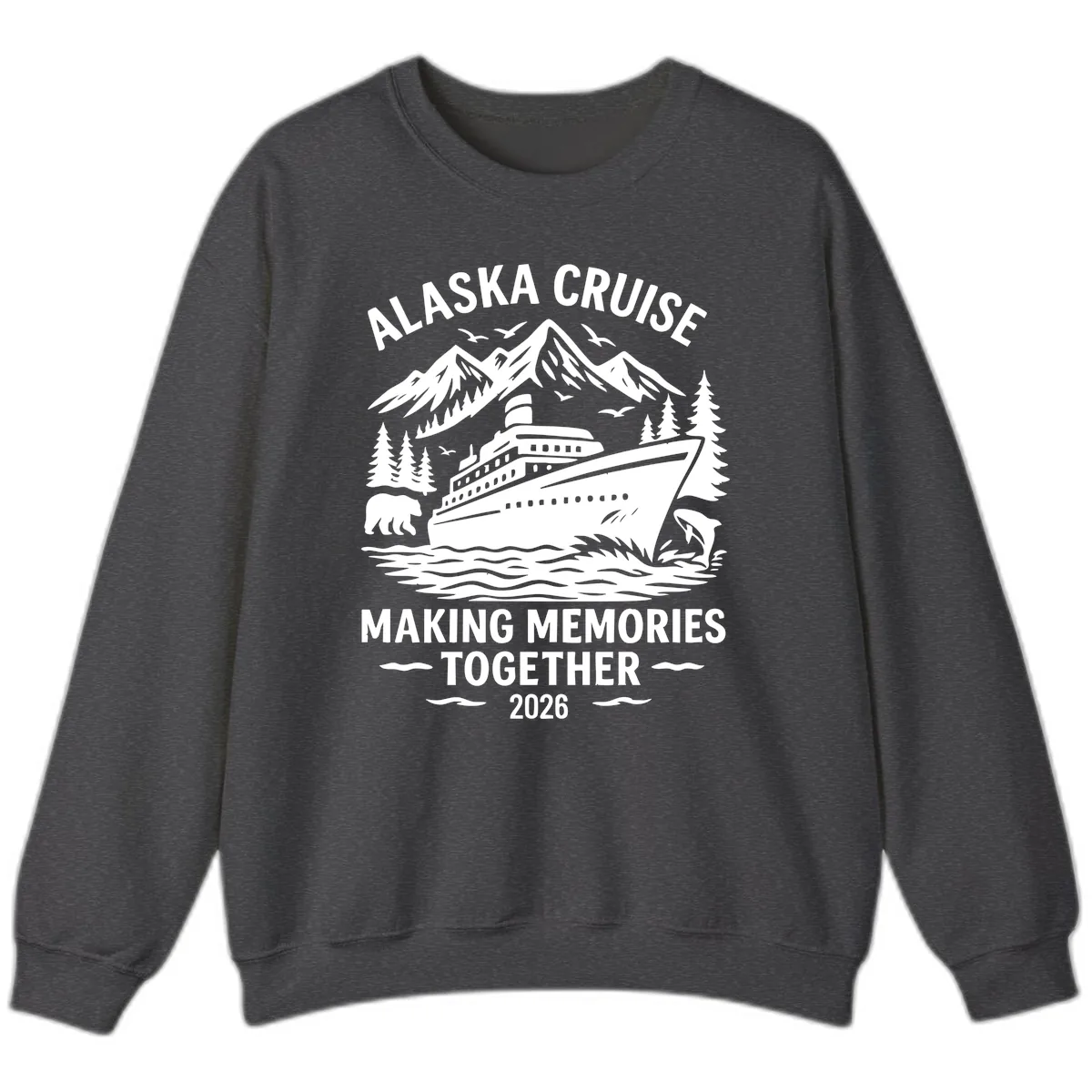 Alaska Cruise Making Memories Together 2026 Sweatshirt in Dark Heather