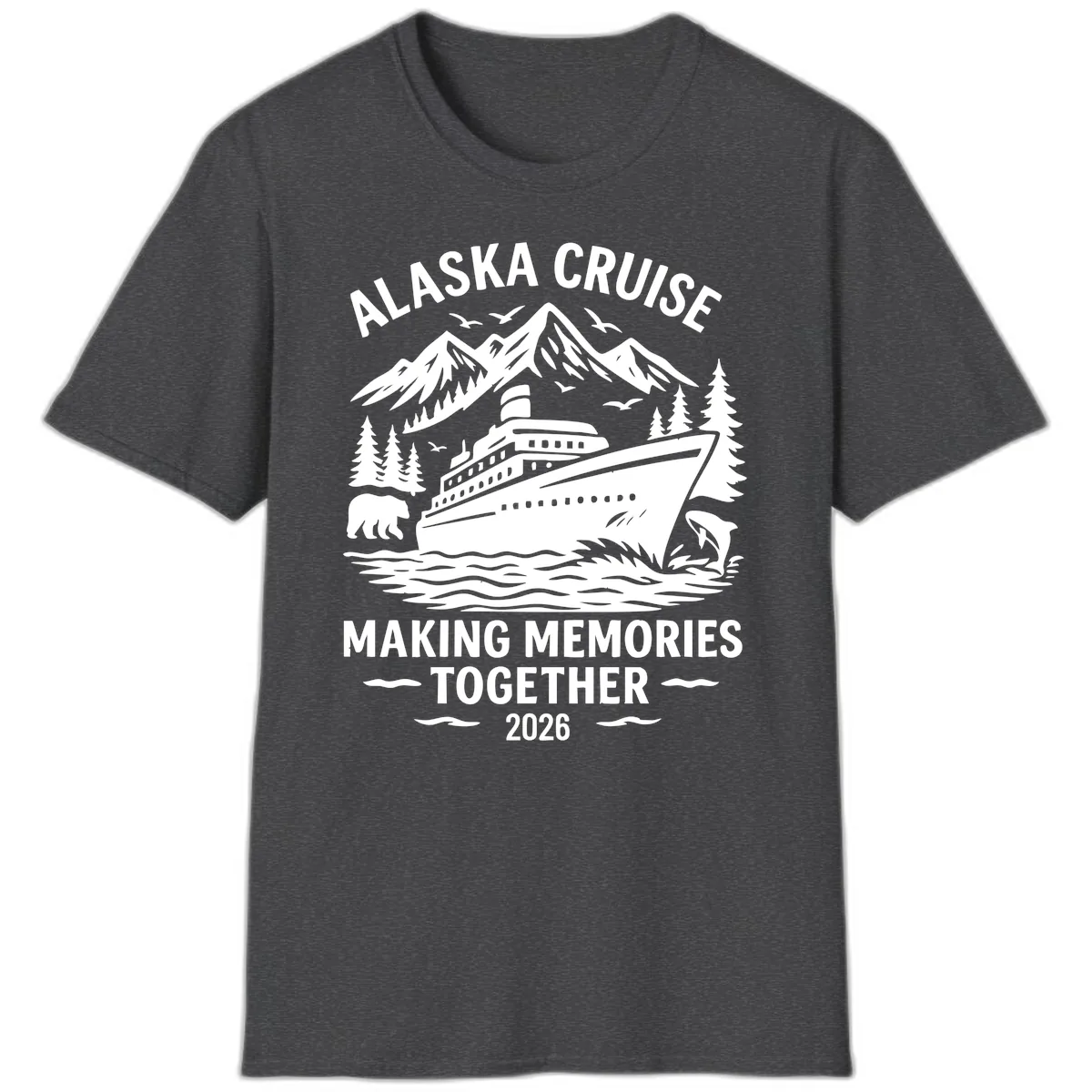 Alaska Cruise Making Memories Together 2026 T-Shirt in Dark Heather