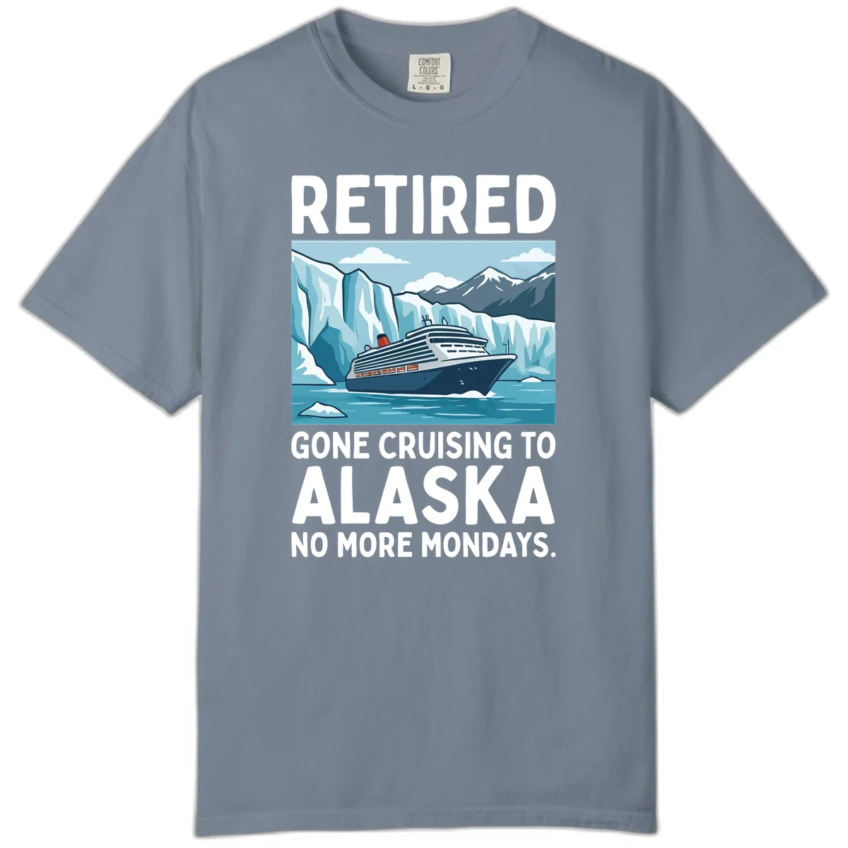 Alaska Retirement Cruise No More Mondays Comfort Color in Blue Jean