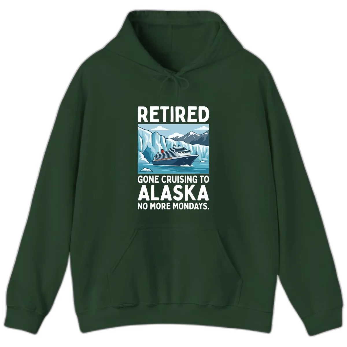 Alaska Retirement Cruise No More Mondays Hoodie in Forest Green