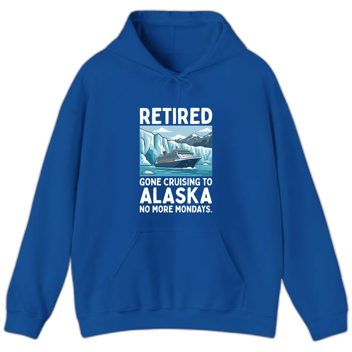 Alaska Retirement Cruise No More Mondays Hoodie in Royal