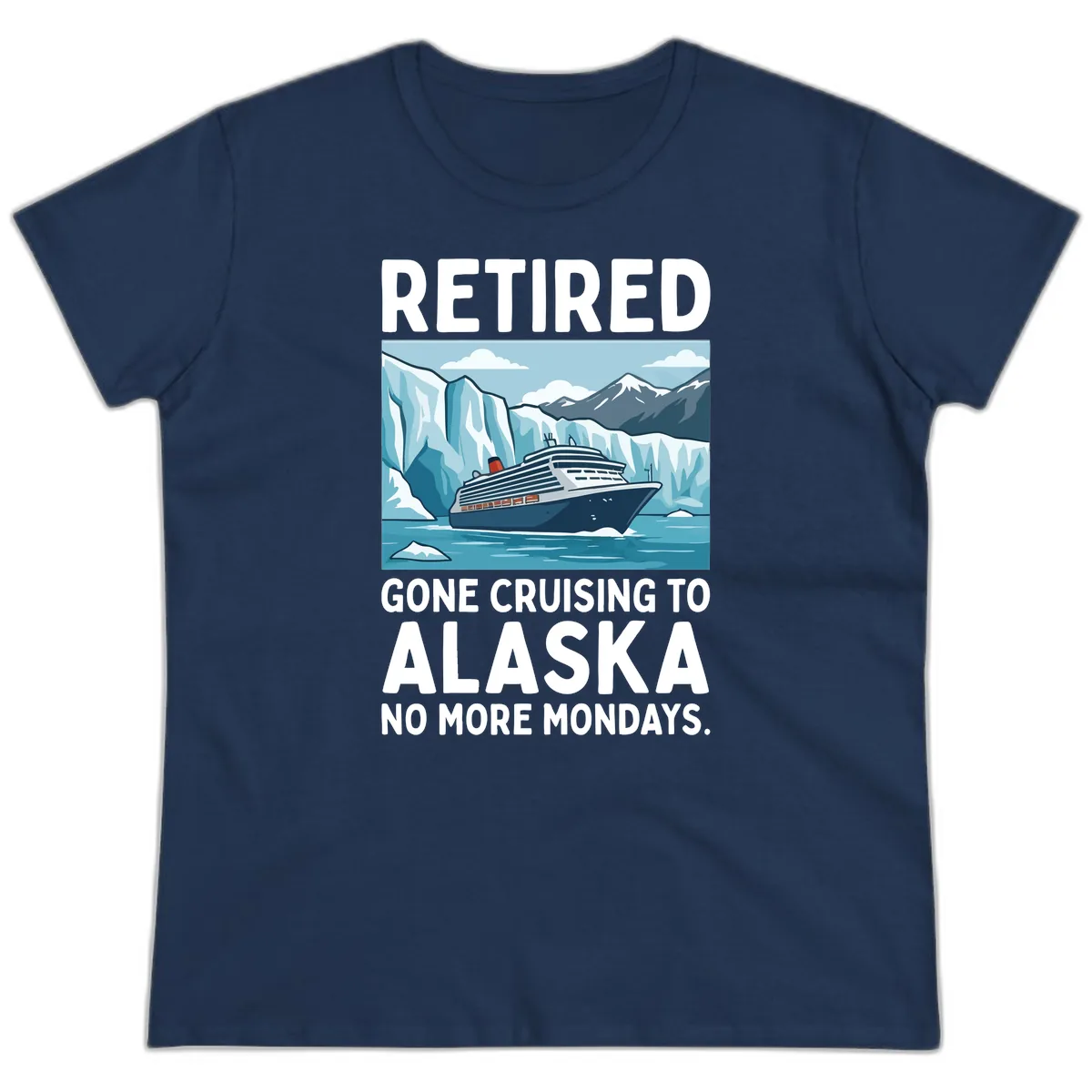 Alaska Retirement Cruise No More Mondays Ladies Tee in Navy