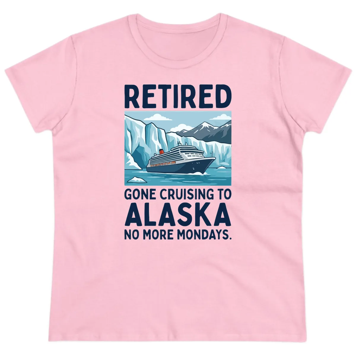 Alaska Retirement Cruise No More Mondays Ladies Tee in Light Pink