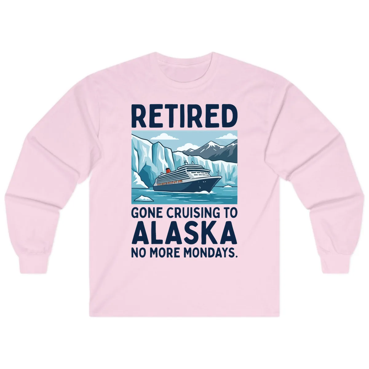Alaska Retirement Cruise No More Mondays Long Sleeve in Light Pink