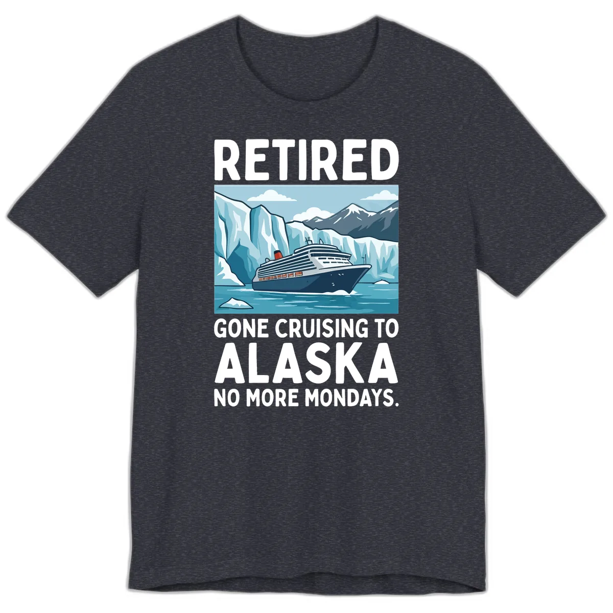 Alaska Retirement Cruise No More Mondays Premium T-Shirt in Heather Navy