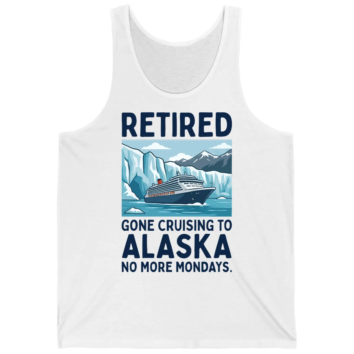 Alaska Retirement Cruise No More Mondays Tank in White